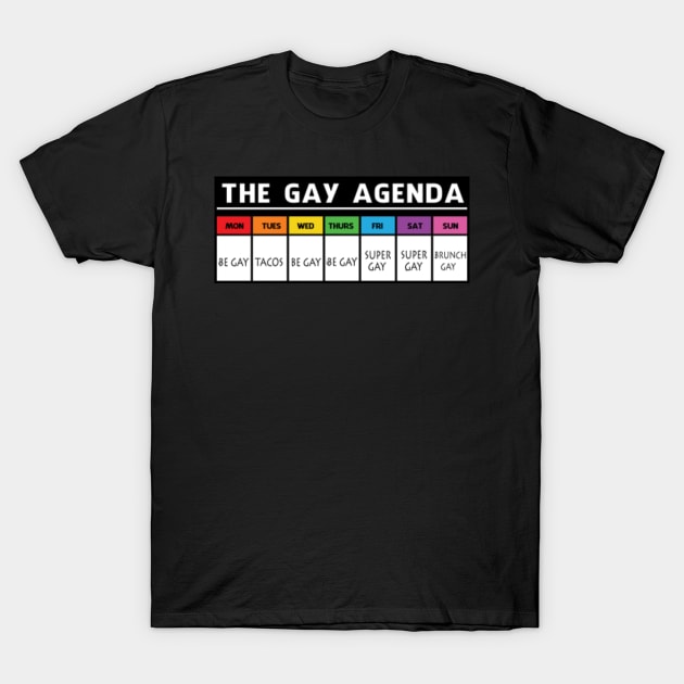 The Gay Agenda! T-Shirt by TomCage